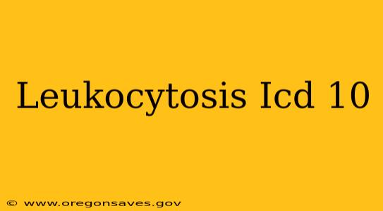 Leukocytosis Icd 10