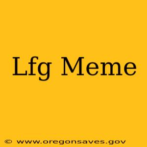 Lfg Meme