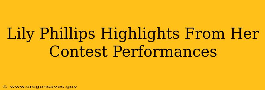 Lily Phillips Highlights From Her Contest Performances