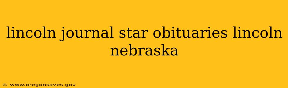 lincoln journal star obituaries lincoln nebraska