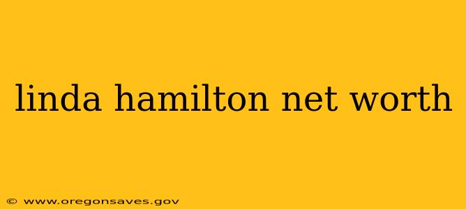 linda hamilton net worth