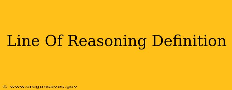 Line Of Reasoning Definition