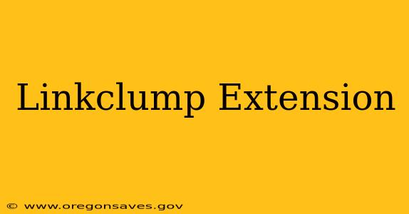 Linkclump Extension
