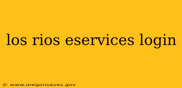 los rios eservices login