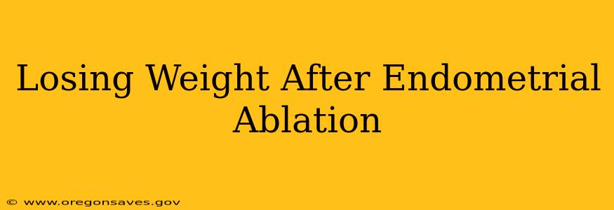 Losing Weight After Endometrial Ablation