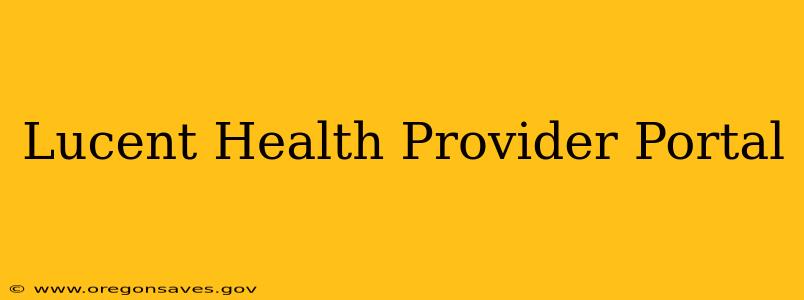 Lucent Health Provider Portal
