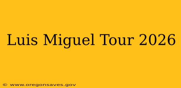 Luis Miguel Tour 2026