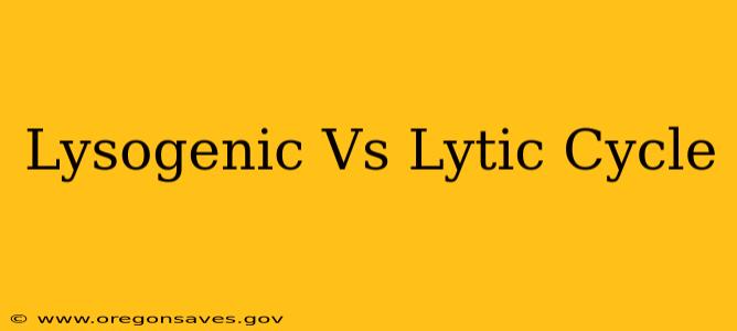 Lysogenic Vs Lytic Cycle