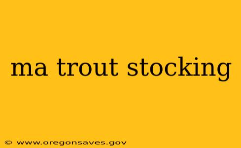 ma trout stocking