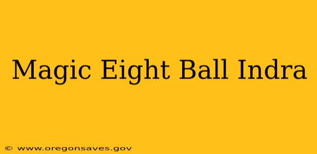 Magic Eight Ball Indra