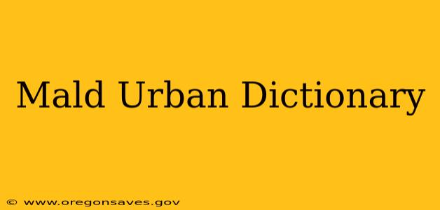 Mald Urban Dictionary