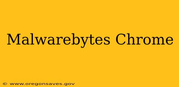 Malwarebytes Chrome