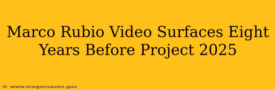 Marco Rubio Video Surfaces Eight Years Before Project 2025