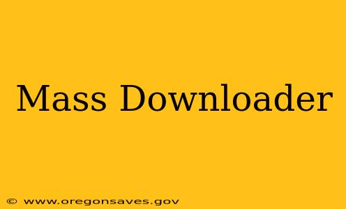 Mass Downloader