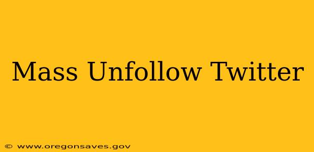 Mass Unfollow Twitter