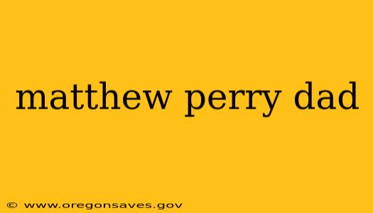 matthew perry dad
