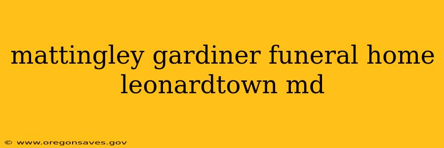 mattingley gardiner funeral home leonardtown md