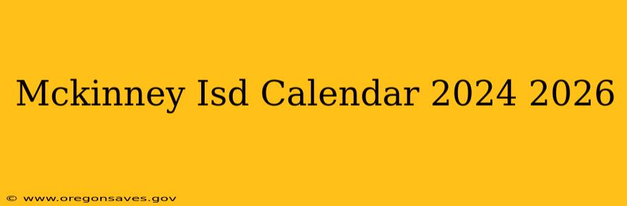 Mckinney Isd Calendar 2024 2026
