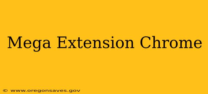 Mega Extension Chrome