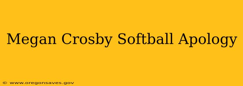 Megan Crosby Softball Apology