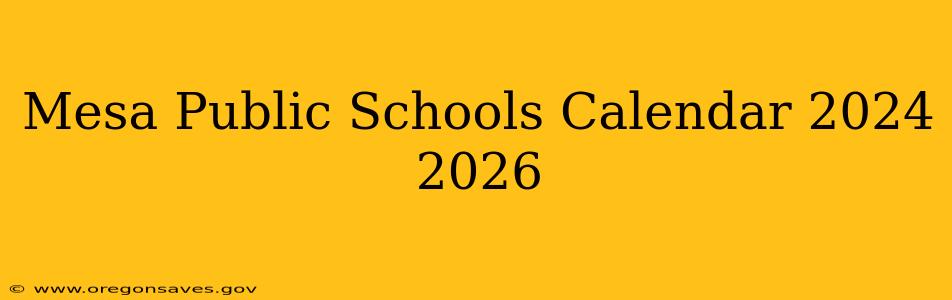 Mesa Public Schools Calendar 2024 2026