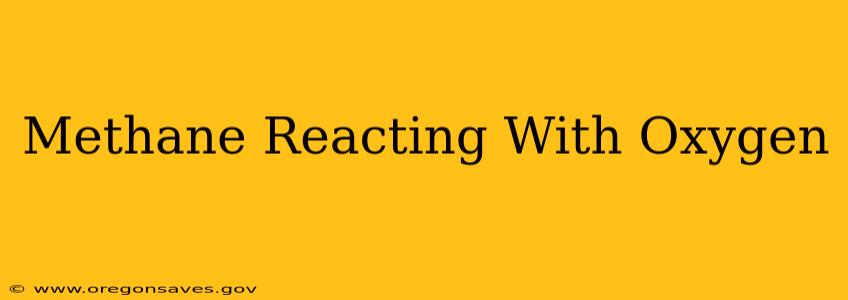 Methane Reacting With Oxygen
