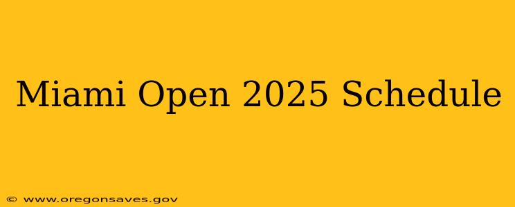 Miami Open 2025 Schedule
