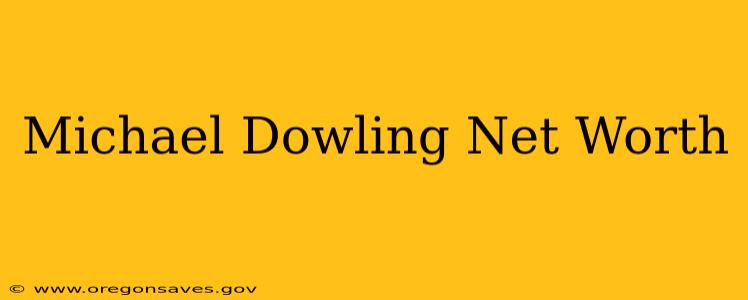 Michael Dowling Net Worth