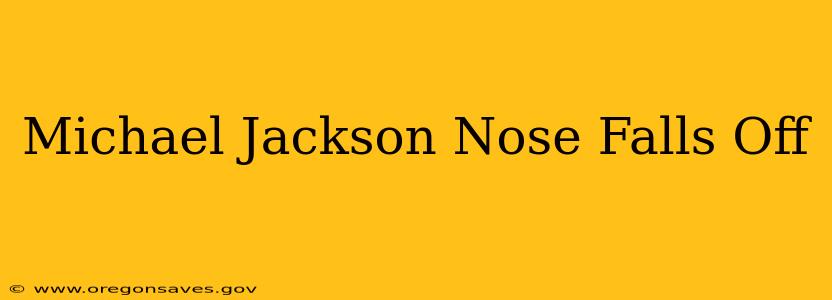 Michael Jackson Nose Falls Off