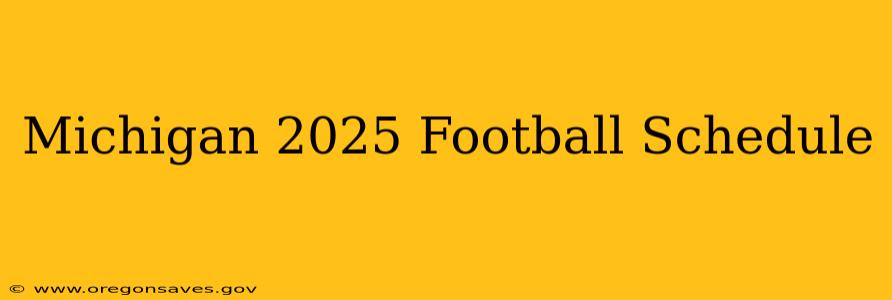 Michigan 2025 Football Schedule