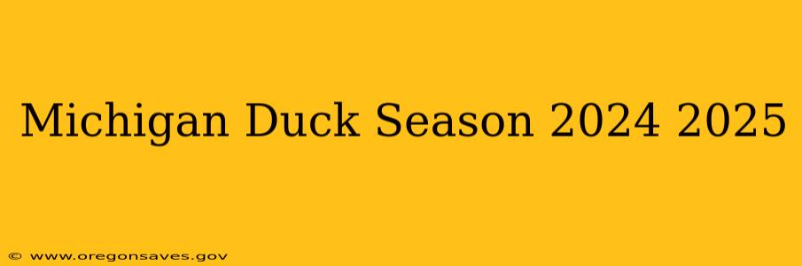 Michigan Duck Season 2024 2025