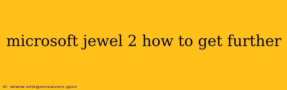 microsoft jewel 2 how to get further