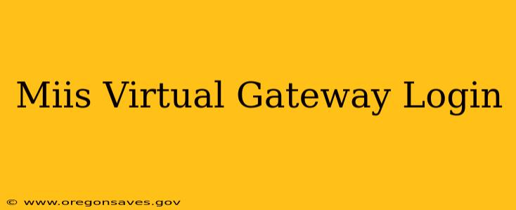 Miis Virtual Gateway Login