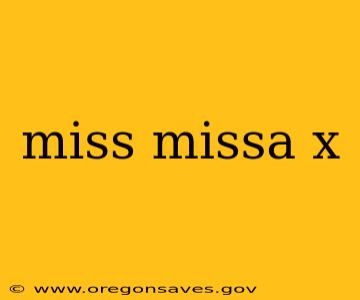 miss missa x