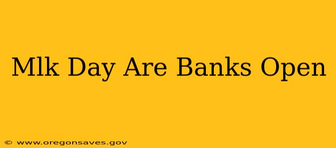 Mlk Day Are Banks Open