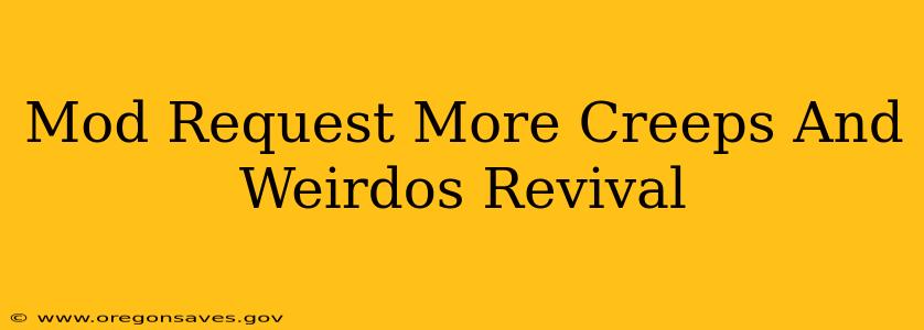 Mod Request More Creeps And Weirdos Revival