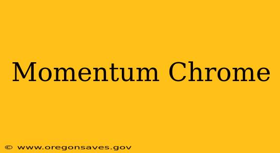 Momentum Chrome