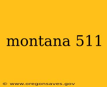 montana 511