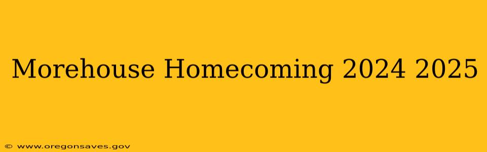 Morehouse Homecoming 2024 2025
