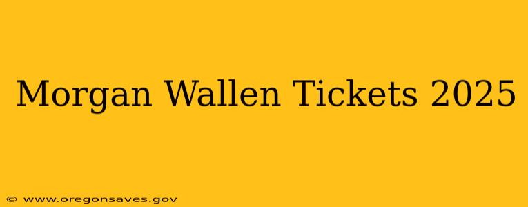 Morgan Wallen Tickets 2025