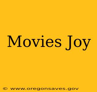 Movies Joy