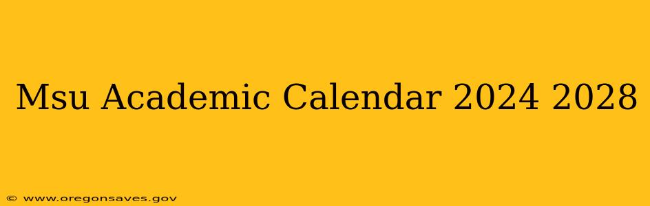 Msu Academic Calendar 2024 2028