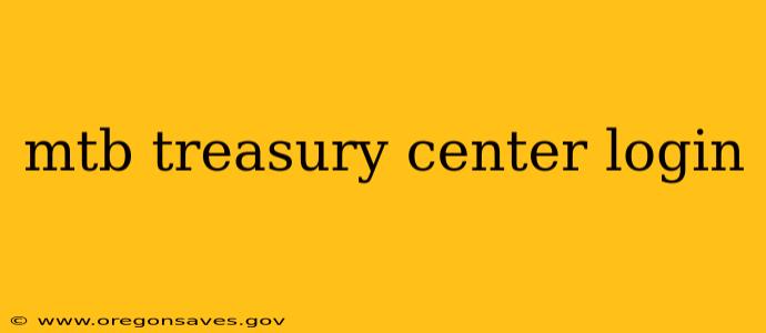mtb treasury center login