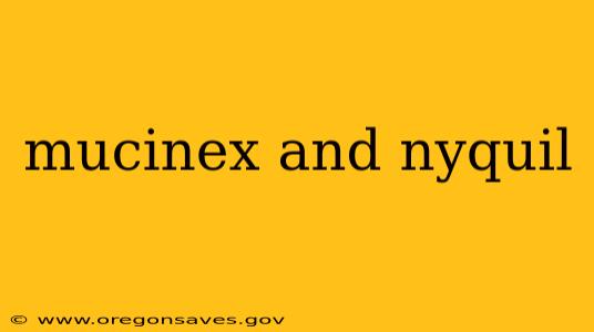 mucinex and nyquil