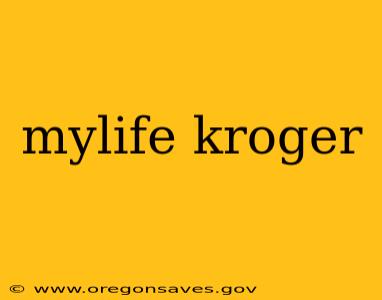 mylife kroger