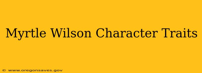 Myrtle Wilson Character Traits