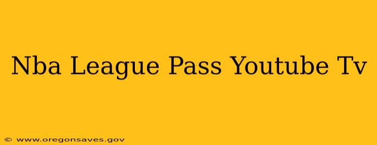 Nba League Pass Youtube Tv