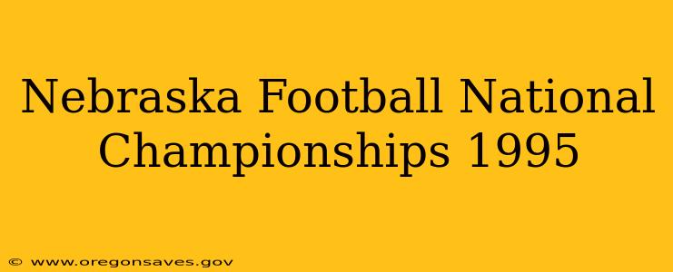 Nebraska Football National Championships 1995