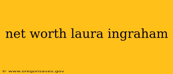 net worth laura ingraham