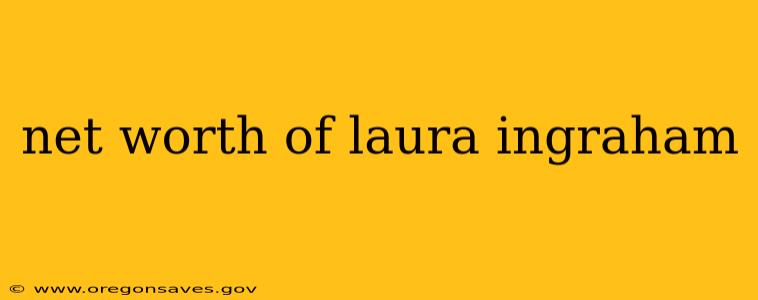 net worth of laura ingraham